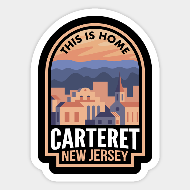 Downtown Carteret New Jersey This is Home Carteret Nj Sticker